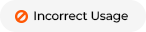 Incorrect usage